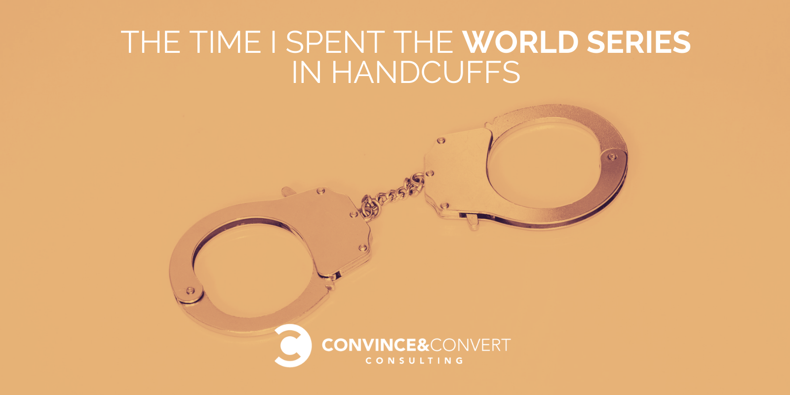 The time I spent the World Series in handcuffs