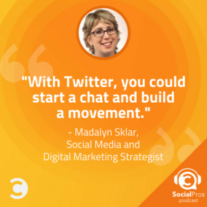 "With Twitter, you could start a chat and build a movement." -Madalyn Sklar