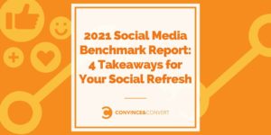 2021 Social Media Benchmark Report 4 Takeaways for Your Social Refresh